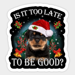 Santa Rottweiler Christmas Is It Too Late To Be Good Sticker